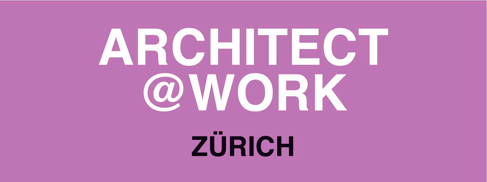 architect@work, Zurich