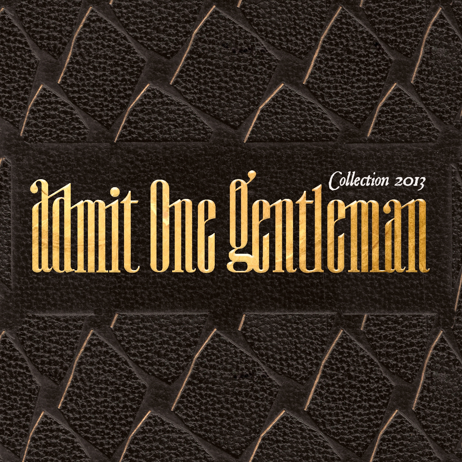 ADMIT ONE GENTLEMAN - COLLECTION 2013