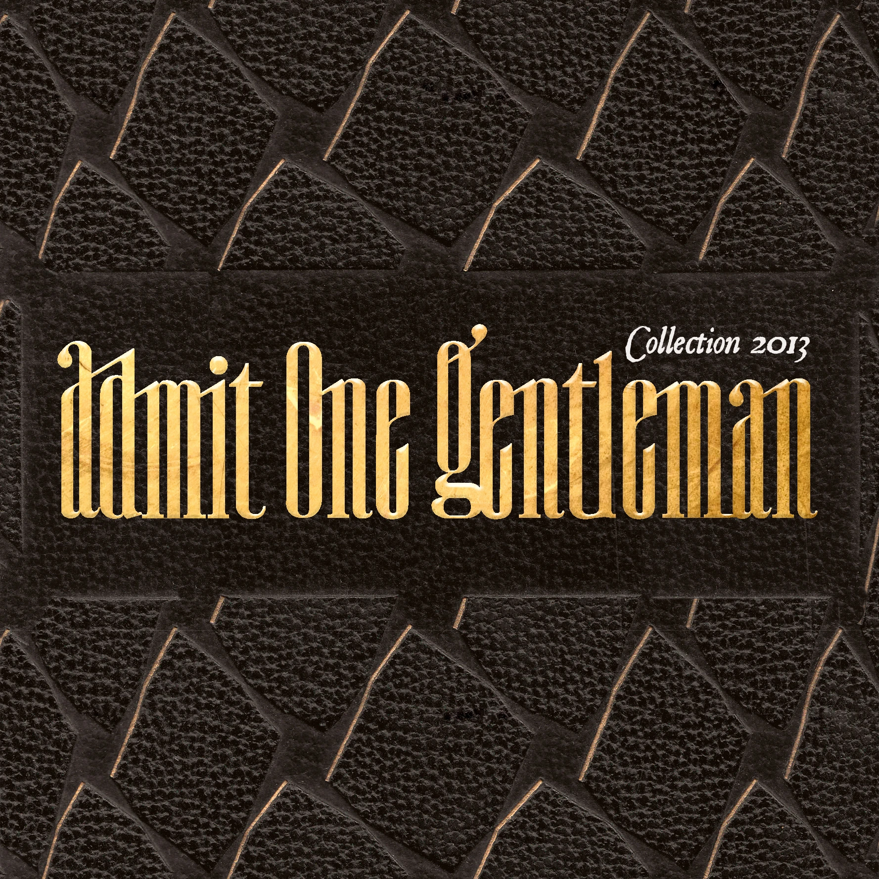 ADMIT ONE GENTLEMAN - COLLECTION 2013