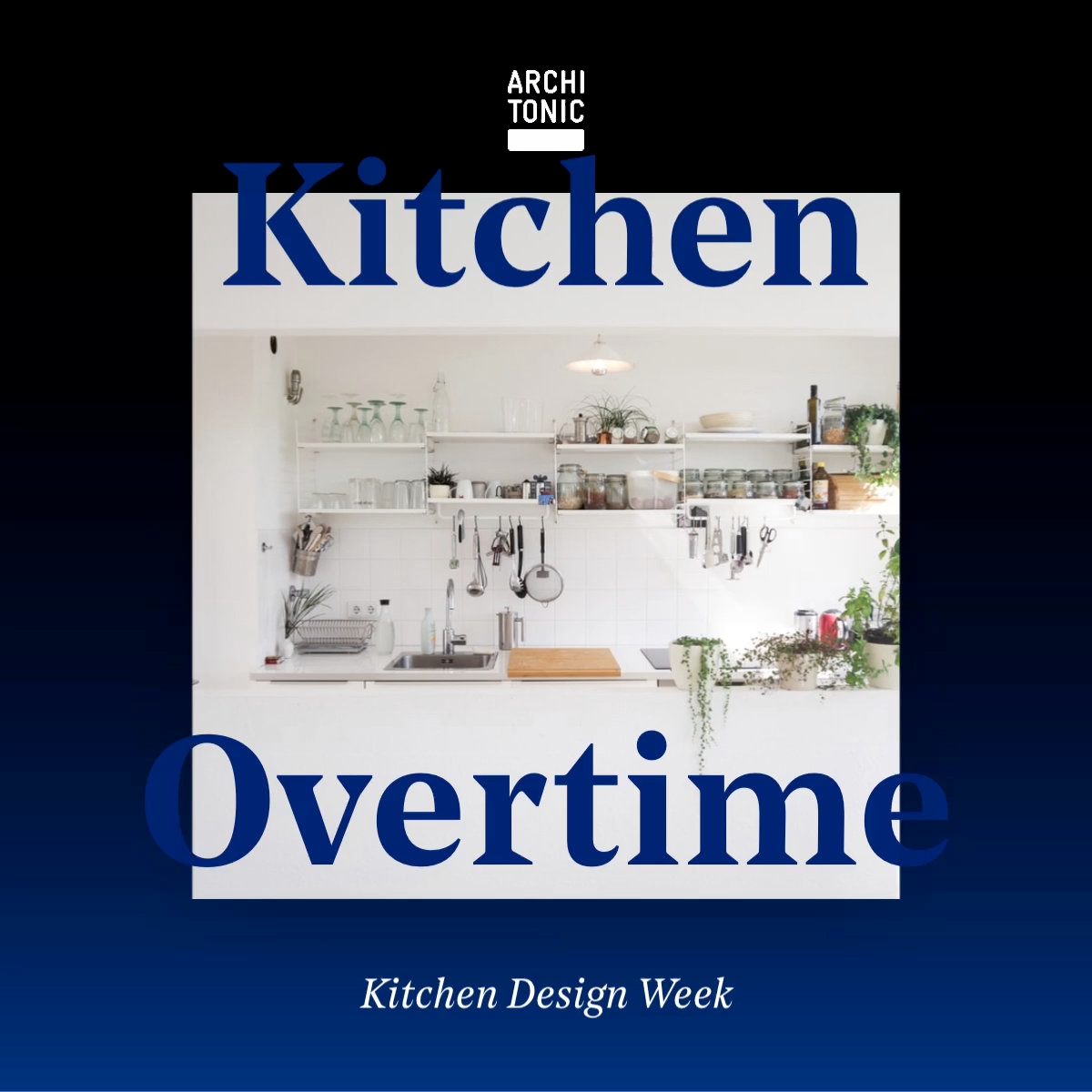 Erfahre mehr über die Geschichte Kitchen Design Week: Overtime!
