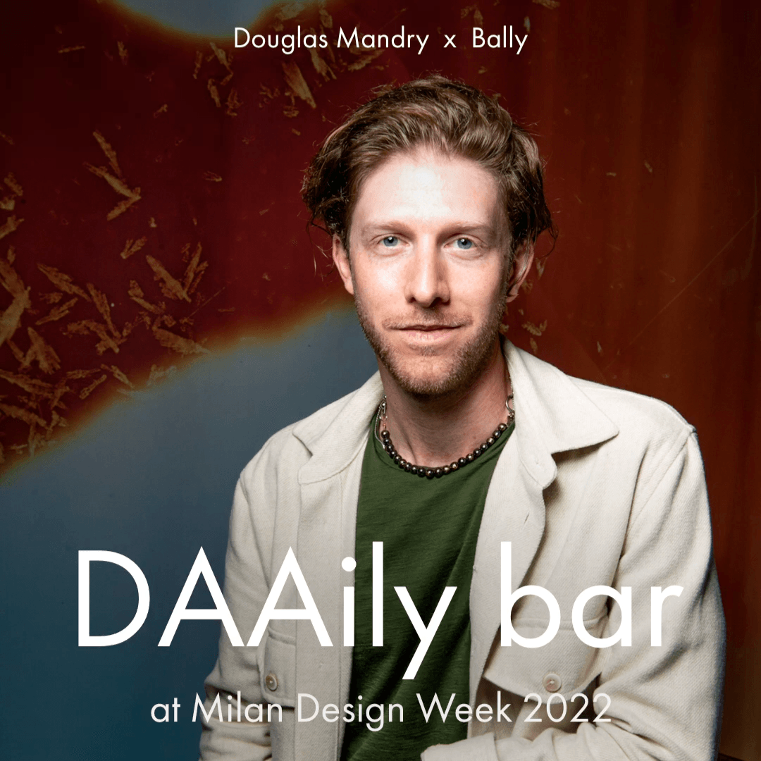 Read story DAAily bar Live Talk at Milan Design Week: Douglas Mandry