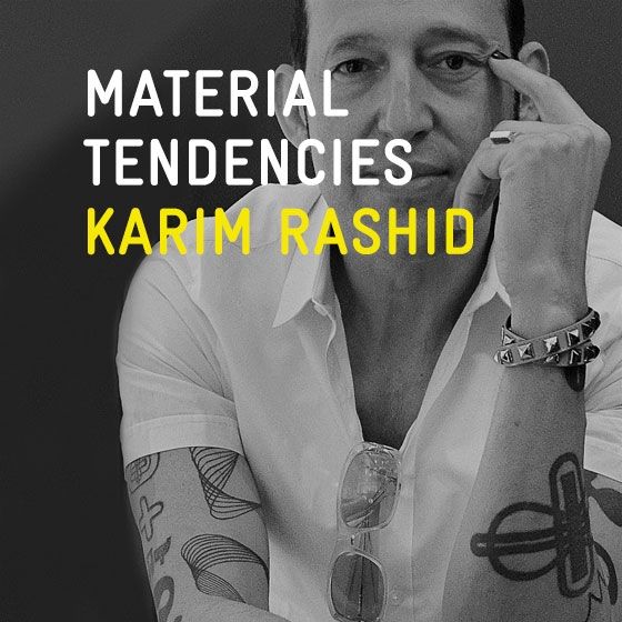 Read story Material Tendencies: Karim Rashid